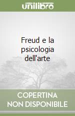 Freud e la psicologia dell'arte libro