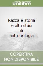 Razza e storia e altri studi di antropologia libro