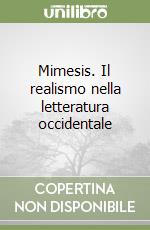Mimesis. Il realismo nella letteratura occidentale libro