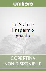 Lo Stato e il risparmio privato libro