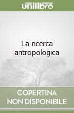 La ricerca antropologica libro