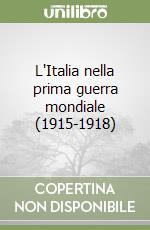 L'Italia nella prima guerra mondiale (1915-1918) libro