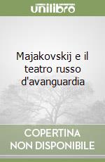 Majakovskij e il teatro russo d'avanguardia libro