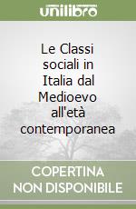 Le Classi sociali in Italia dal Medioevo all'età contemporanea