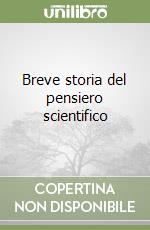 Breve storia del pensiero scientifico libro