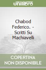 Chabod Federico. - Scritti Su Machiavelli libro