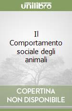 Il Comportamento sociale degli animali libro
