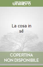 La cosa in sé libro