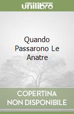 Quando Passarono Le Anatre libro