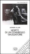 Morte di un commesso viaggiatore libro di Miller Arthur