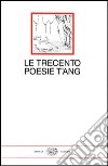 Le trecento poesie T'ang libro