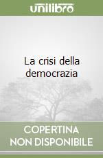 La crisi della democrazia libro