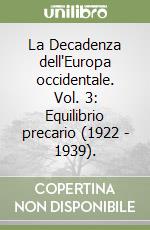 La Decadenza dell'Europa occidentale. Vol. 3: Equilibrio precario (1922 - 1939). libro