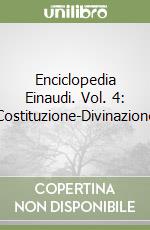 Enciclopedia Einaudi. Vol. 4: Costituzione-Divinazione libro