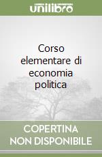 Corso elementare di economia politica libro