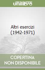 Altri esercizi (1942-1971) libro