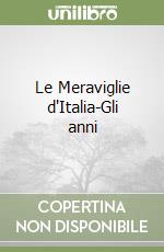 Le Meraviglie d'Italia-Gli anni libro