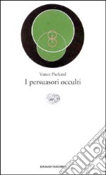 I persuasori occulti libro