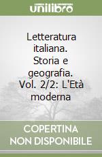 Letteratura italiana. Storia e geografia. Vol. 2/2: L'Età moderna