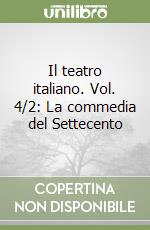 Il teatro italiano. Vol. 4/2: La commedia del Settecento libro