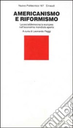 Americanismo e riformismo. La socialdemocrazia europea nell'economia mondiale aperta libro