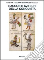 Racconti aztechi della Conquista libro