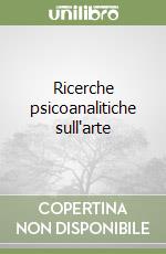 Ricerche psicoanalitiche sull'arte libro