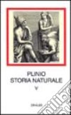 Storia naturale. Con testo latino a fronte. Vol. 5: Mineralogia e storia dell'Arte. Libri 33-37 libro di Plinio il Vecchio