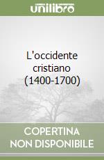 L'occidente cristiano (1400-1700) libro