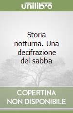 Storia notturna. Una decifrazione del sabba libro