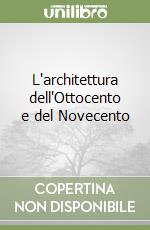 L'architettura dell'Ottocento e del Novecento