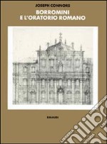 Borromini e l'Oratorio romano. Stile e società