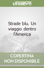 Strade blu. Un viaggio dentro l'America