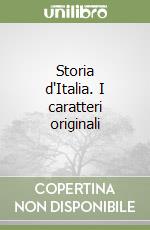 Storia d'Italia. I caratteri originali libro