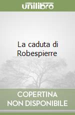 La caduta di Robespierre libro