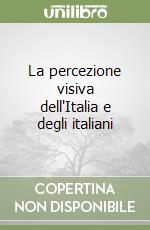 La percezione visiva dell'Italia e degli italiani libro