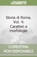 Storia di Roma. Vol. 4: Caratteri e morfologie libro