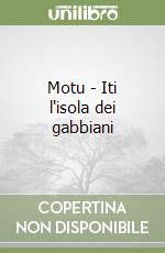 Motu - Iti l'isola dei gabbiani libro