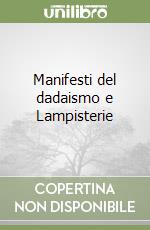 Manifesti del dadaismo e Lampisterie libro