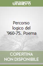 Percorso logico del '960-75. Poema libro