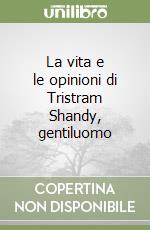 La vita e le opinioni di Tristram Shandy, gentiluomo libro