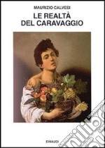 Le realtà di Caravaggio libro