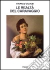 Le realtà di Caravaggio libro
