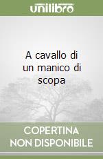 A cavallo di un manico di scopa libro