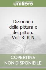 Dizionario della pittura e dei pittori. Vol. 3: K-N libro