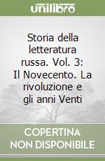 Storia della letteratura russa. Vol. 3: Il Novecento. La rivoluzione e gli anni Venti libro