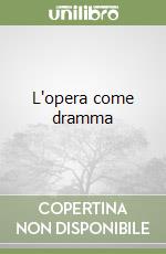 L'opera come dramma