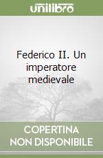 Federico II. Un imperatore medievale libro