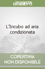 L'Incubo ad aria condizionata libro