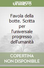 Favola della botte. Scritta per l'universale progresso dell'umanità libro